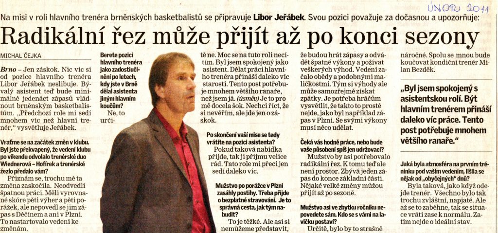 Rok 2011 - v únoru přebírá Libor mužstvo Basketball Brno s vidinou pozice hlavního trenéra. Ta však nebyla dotažena do zdárného konce.